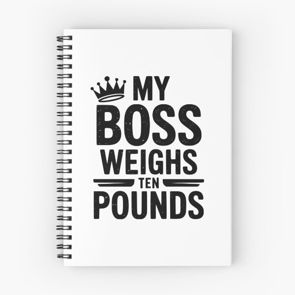 Item preview, My Boss Weighs Ten Pounds designed and sold by theartfulaspie.