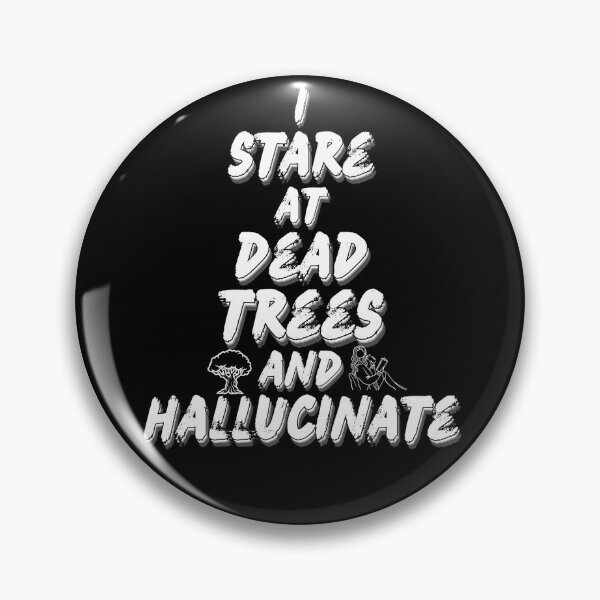 Item preview, I Stare at Dead Trees and Hallucinate – Surreal Quote with Icons designed and sold by Snedsdigital.