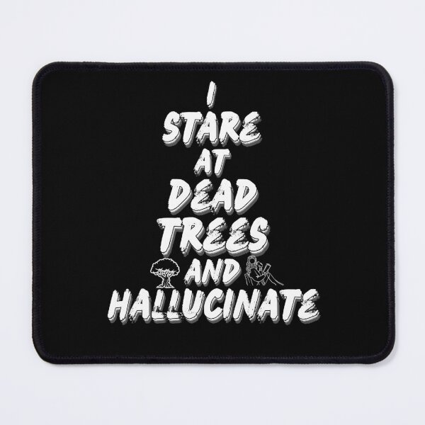 Item preview, I Stare at Dead Trees and Hallucinate – Surreal Quote with Icons designed and sold by Snedsdigital.