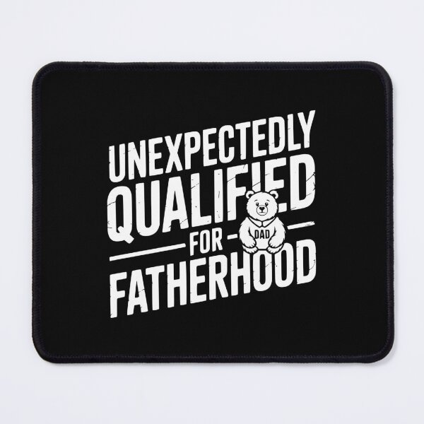 Item preview, Unexpectedly Qualified For Fatherhood designed and sold by theartfulaspie.