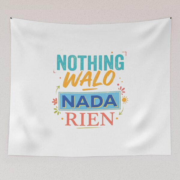 Item preview, Nothing Walo Nada Rien - Multilingual Funny Quote designed and sold by studiohadiya.
