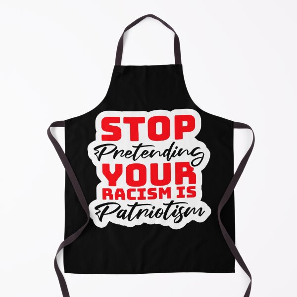 Item preview, Stop Pretending Your Racism Is Patriotism Bold Quote designed and sold by shirt-o-mat.