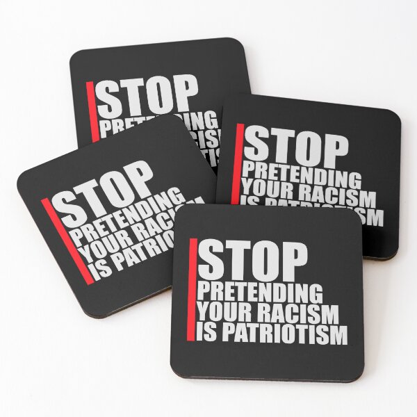 Item preview, Stop Pretending Your Racism Is Patriotism Bold Quote designed and sold by shirt-o-mat.