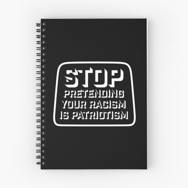 Item preview, Stop Pretending Your Racism Is Patriotism Bold Quote designed and sold by shirt-o-mat.