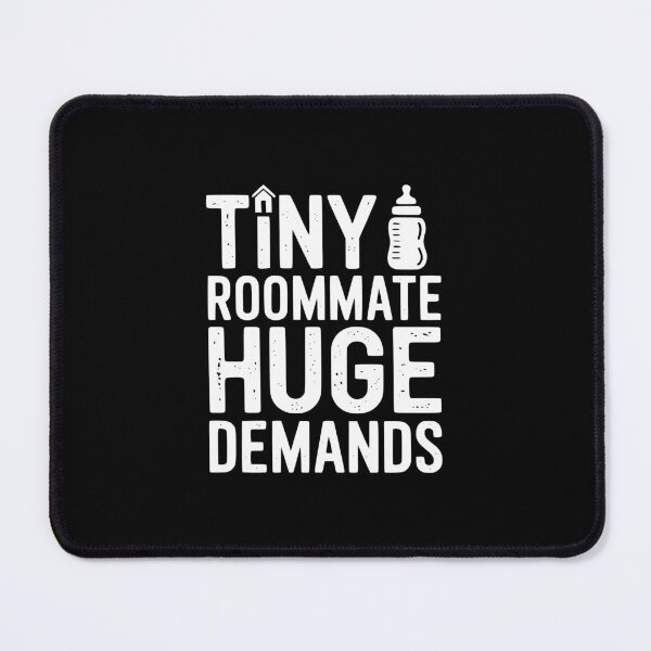 Item preview, Tiny Roommate Huge Demands designed and sold by theartfulaspie.