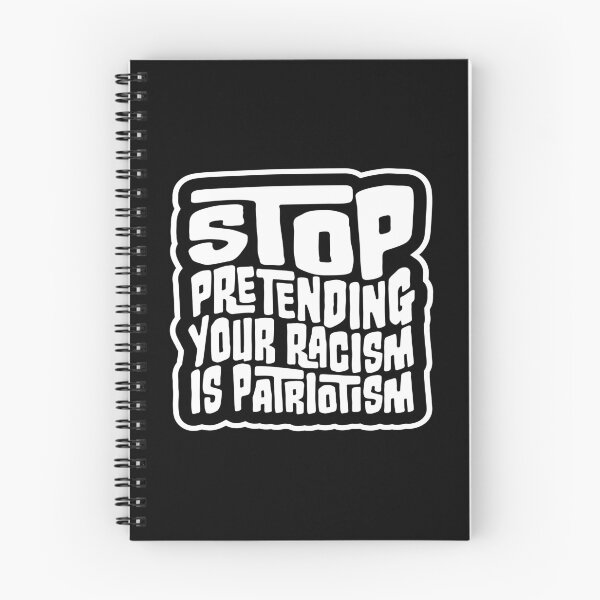 Item preview, Stop Pretending Your Racism Is Patriotism Bold Quote designed and sold by shirt-o-mat.