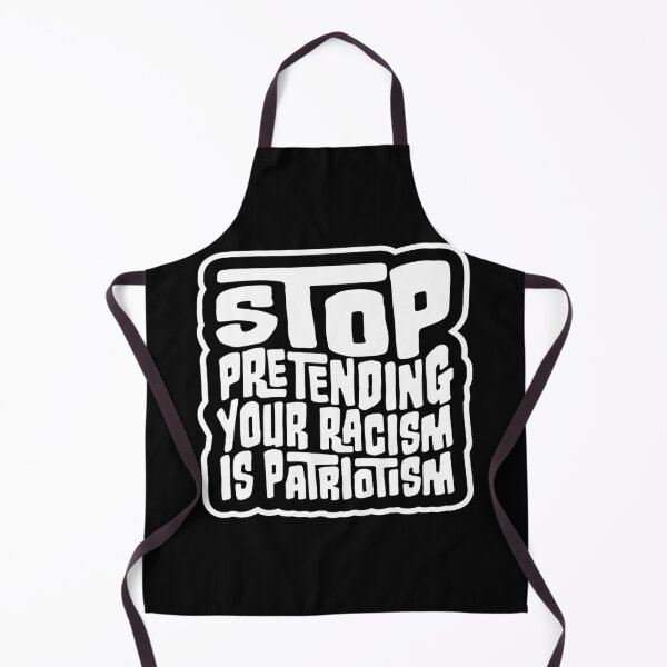 Item preview, Stop Pretending Your Racism Is Patriotism Bold Quote designed and sold by shirt-o-mat.