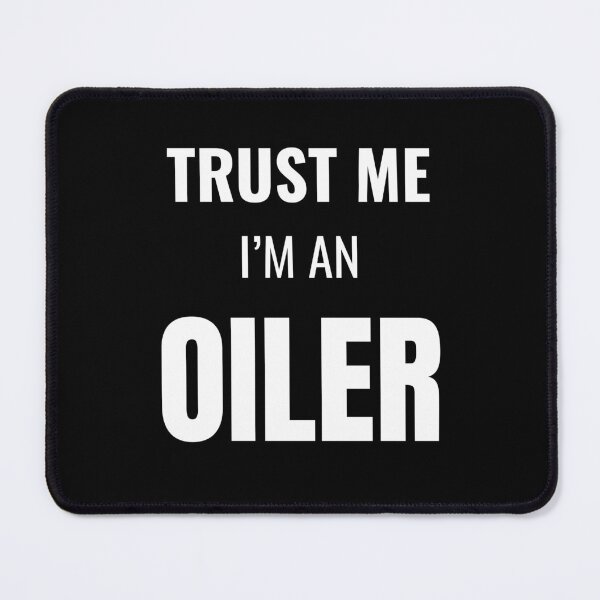 Item preview, Trust Me I'm an Oiler (White) designed and sold by ShipCrewNation.