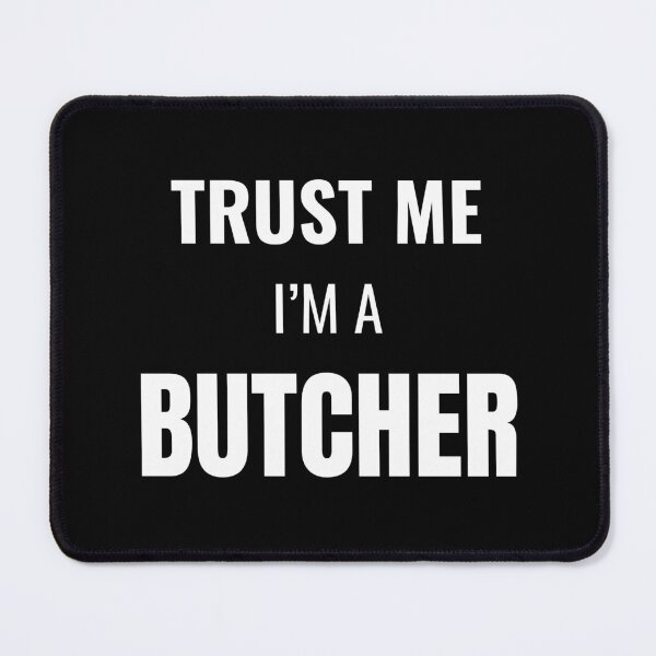 Item preview, Trust Me I'm a Butcher (White) designed and sold by ShipCrewNation.
