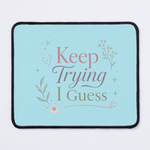 Item preview, Keep Trying I Guess Cute Motivational Quote Design | Soft Pastel Aesthetic designed and sold by Sanika arts .