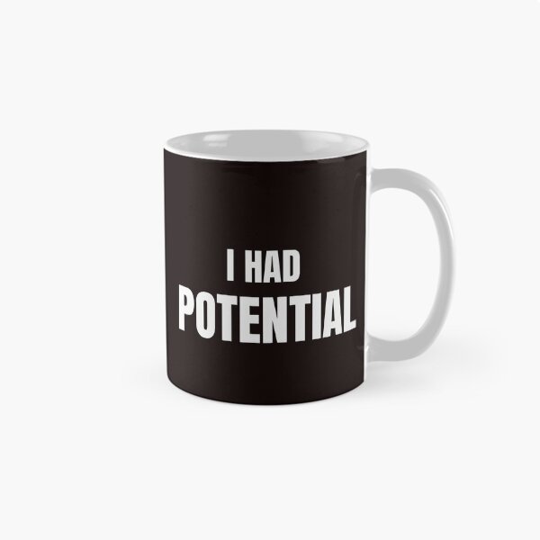 Item preview, I Had Potential Funny Sarcastic Quote designed and sold by ArtPer-design.