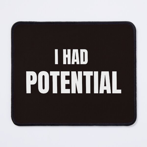 Item preview, I Had Potential Funny Sarcastic Quote designed and sold by ArtPer-design.