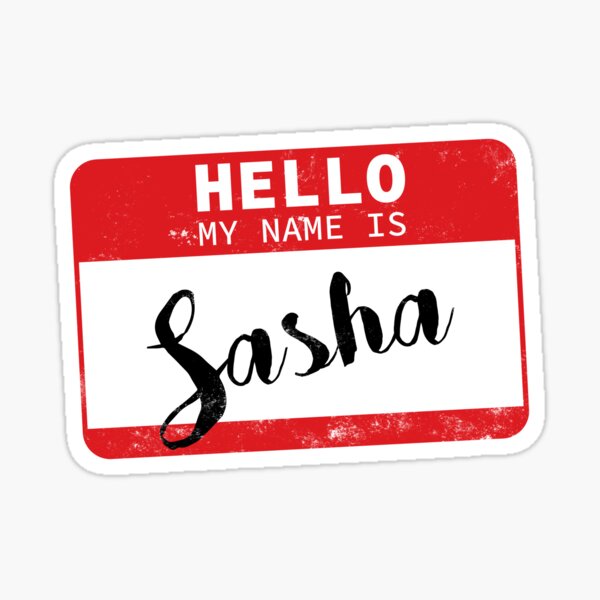 hello my name is sasha