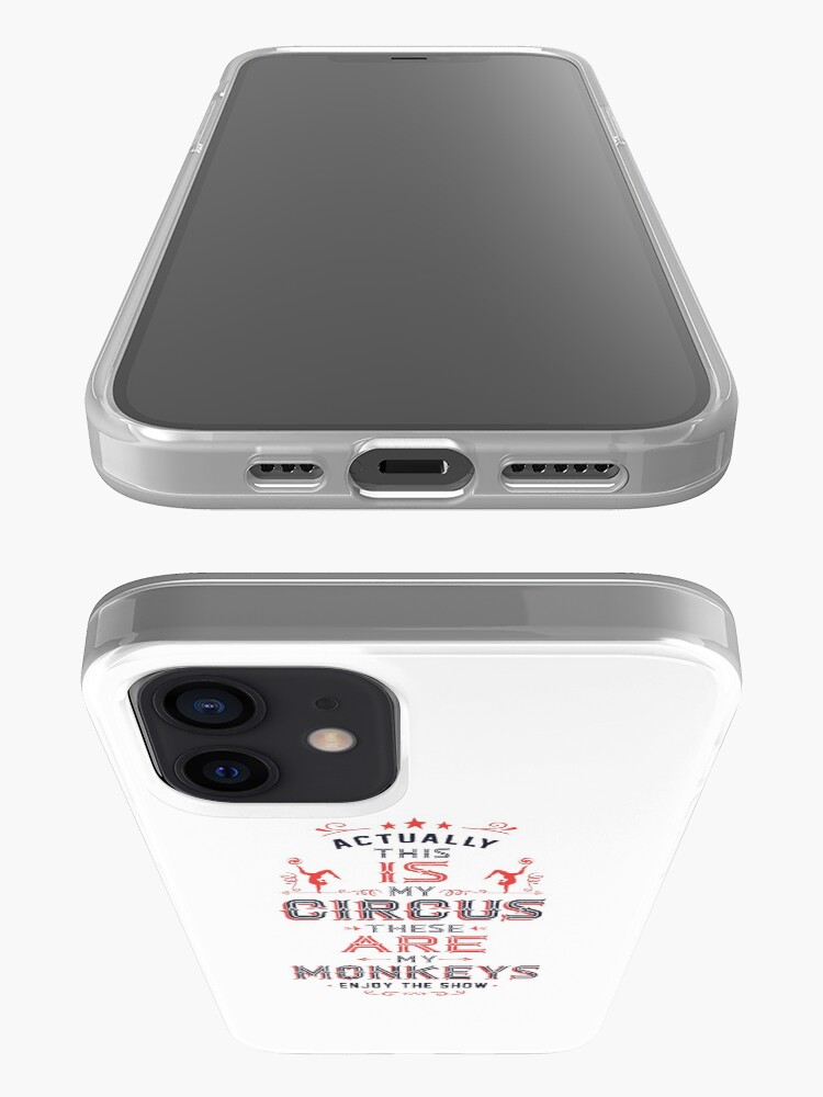 Alternate view of This IS My Circus. These ARE my Monkeys. Enjoy the Show! iPhone Case & Cover