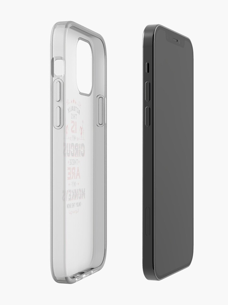 Alternate view of This IS My Circus. These ARE my Monkeys. Enjoy the Show! iPhone Case & Cover