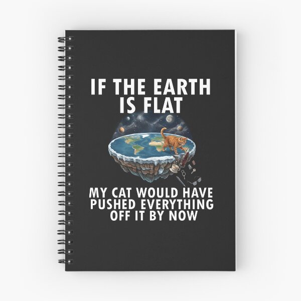 Item preview, If the earth is flat my cat would have pushed everything off by now designed and sold by LuksTEESred.