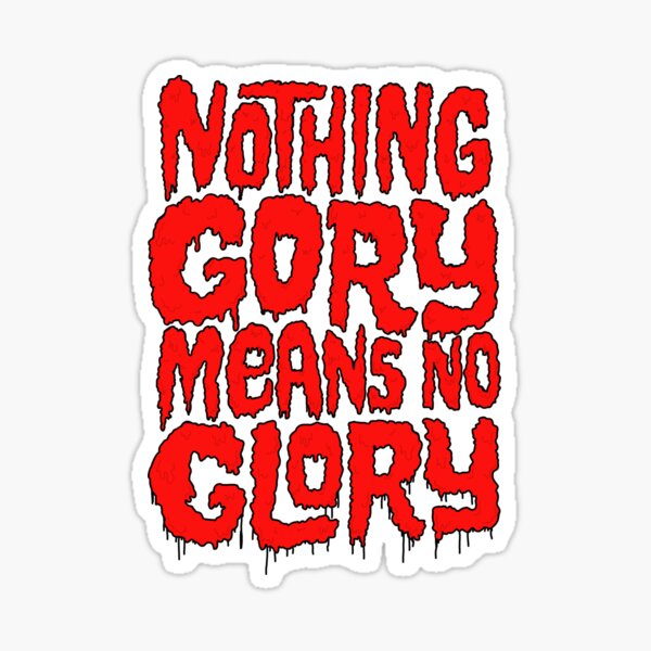 Nothing Gory Sticker