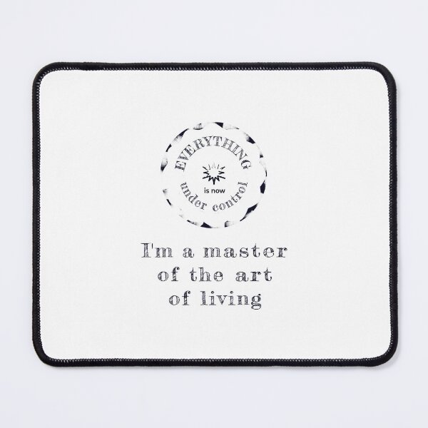 Item preview, Everything Under Control I'm a Master of the Art of Living Shirt Funny Quote Tee Minimalist Typography Design designed and sold by unique art and design.