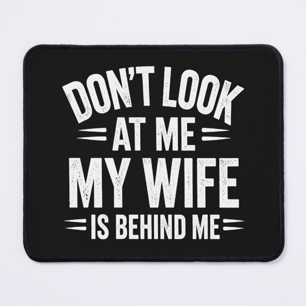 Item preview, Don't Look At Me My Wife Is Behind Me – Funny Husband T-Shirt designed and sold by myfunnyshirt.