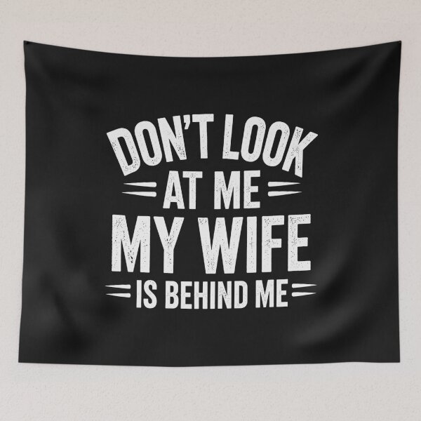 Item preview, Don't Look At Me My Wife Is Behind Me – Funny Husband T-Shirt designed and sold by myfunnyshirt.