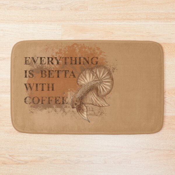 Item preview, Everything is Betta with Coffee Cropped Version designed and sold by Ijsvogel92.