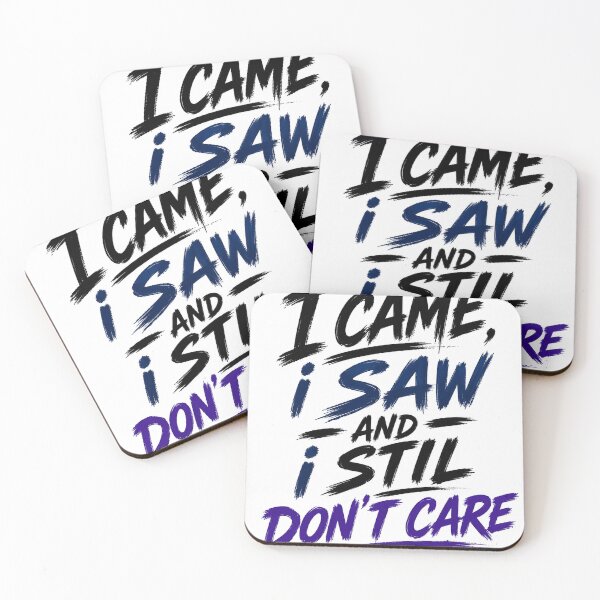 Item preview, I Came, I Saw, And I Still Don’t Care designed and sold by Pecata.