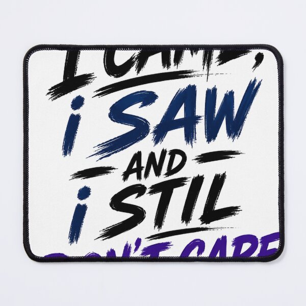 Item preview, I Came, I Saw, And I Still Don’t Care designed and sold by Pecata.