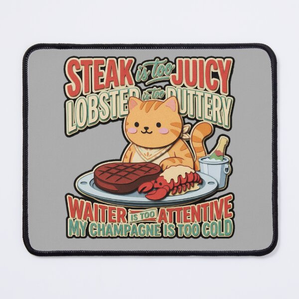 Item preview, Steak Is Too Juicy Lobster Is Too Buttery Waiter Is Too Attentive Champagne Is Too Cold Cat  — Funny Picky Eater Sarcastic  designed and sold by SkTee2k.