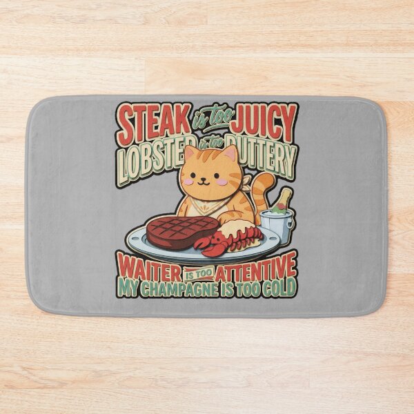 Item preview, Steak Is Too Juicy Lobster Is Too Buttery Waiter Is Too Attentive Champagne Is Too Cold Cat  — Funny Picky Eater Sarcastic  designed and sold by SkTee2k.