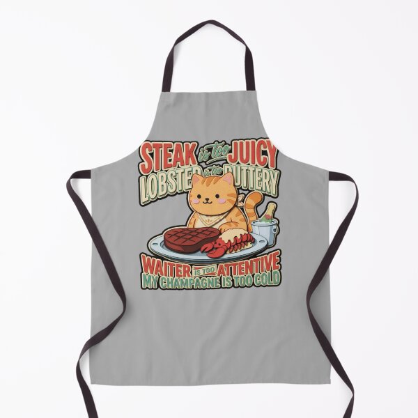 Item preview, Steak Is Too Juicy Lobster Is Too Buttery Waiter Is Too Attentive Champagne Is Too Cold Cat — Funny Picky Eater Sarcastic designed and sold by SkTee2k.