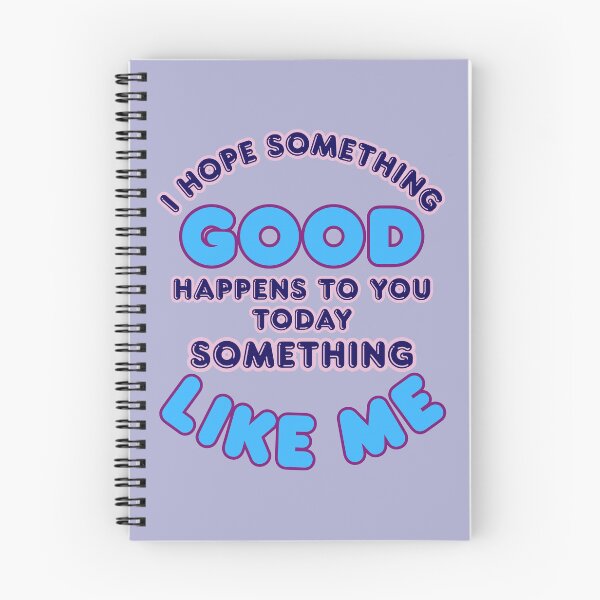 Item preview, I Hope Something Good Happens To You Today Good Like Me designed and sold by KateLeap.
