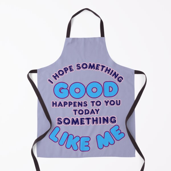 Item preview, I Hope Something Good Happens To You Today Good Like Me designed and sold by KateLeap.