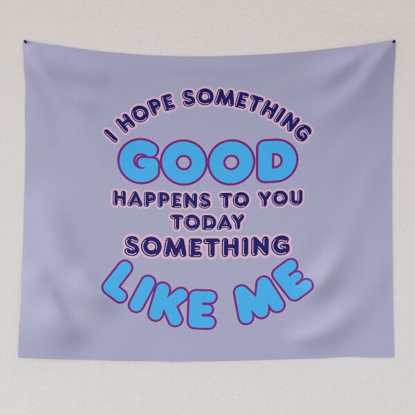 Item preview, I Hope Something Good Happens To You Today Good Like Me designed and sold by KateLeap.