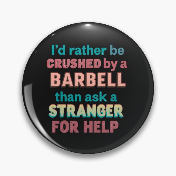 Item preview, Gym design I’d Rather Be Crushed by a Barbell Than Ask a Stranger for Help designed and sold by Sparkofart07.