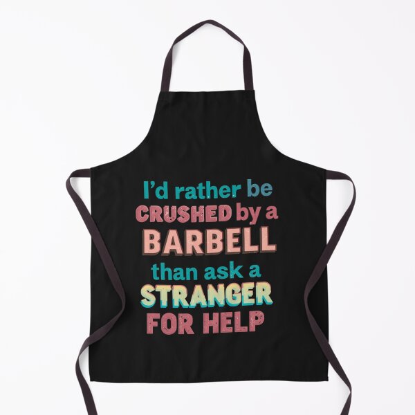 Item preview, Gym design I’d Rather Be Crushed by a Barbell Than Ask a Stranger for Help designed and sold by Sparkofart07.