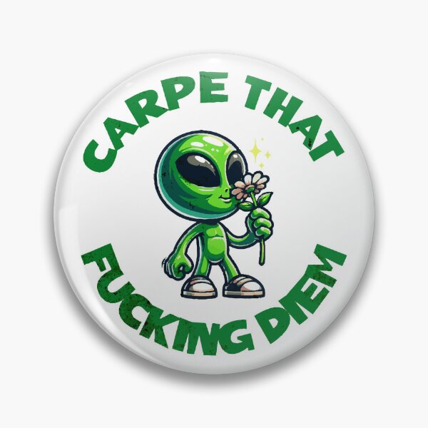 Item preview, Carpe That Fucking Diem Alien - Sarcastic Motivational Phrase designed and sold by silviaarzamendia.