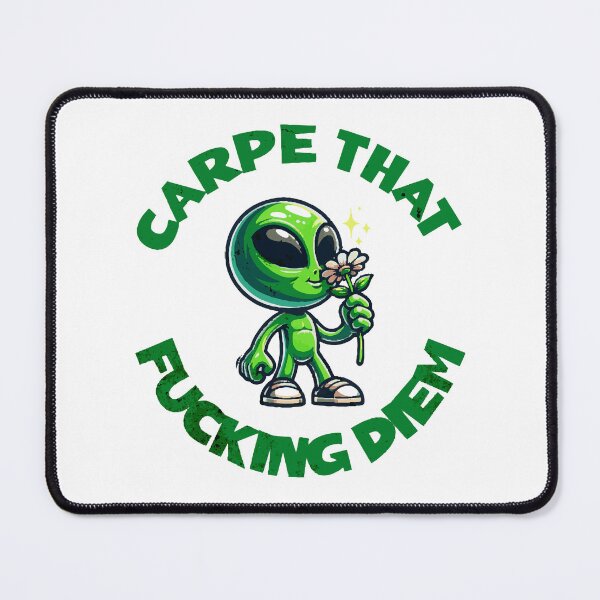 Item preview, Carpe That Fucking Diem Alien - Sarcastic Motivational Phrase designed and sold by silviaarzamendia.