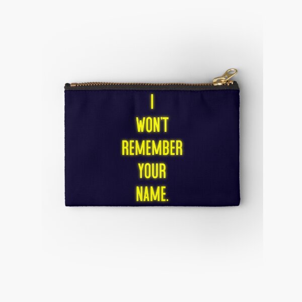 Item preview, I Won't Remember Your Name designed and sold by Normbot2000.