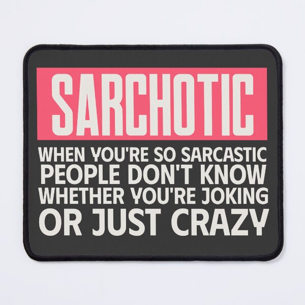 Item preview, SARCHOTIC | EVERYDAY SARCASM SERIES — EXTREME SARCASM EDITION designed and sold by WitLounge.