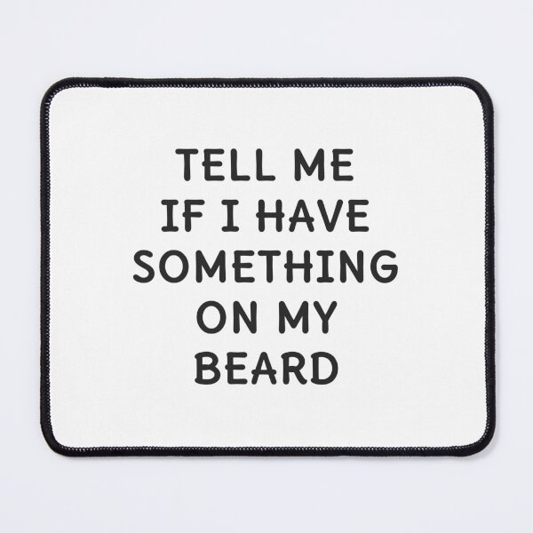 Item preview, Funny Something On My Beard Quote Design designed and sold by nvrprooo.