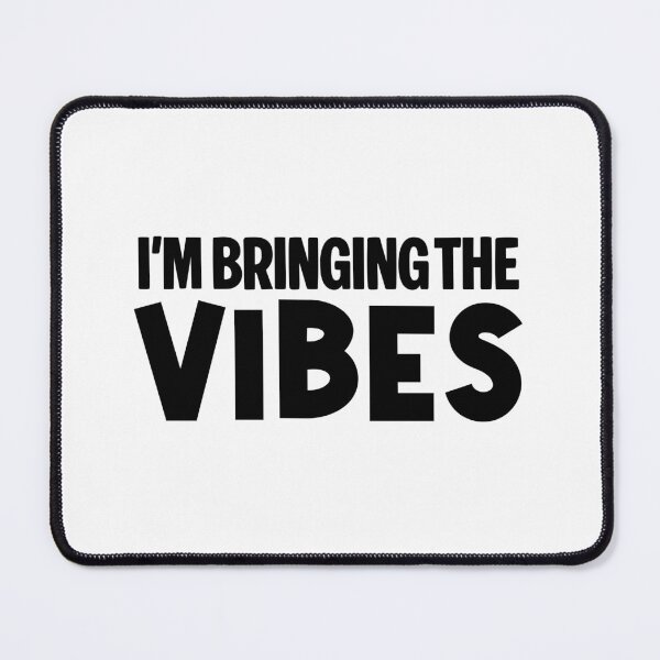 Item preview, I'm Bringing the Vibes, Funny Quotes designed and sold by Memes N Lore .