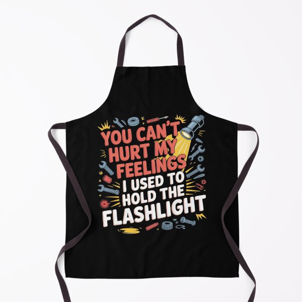 Item preview, You Can't Hurt My Feelings I Used to Hold The Flashlight Sarcastic Mechanic Dad designed and sold by Redgiant87x.