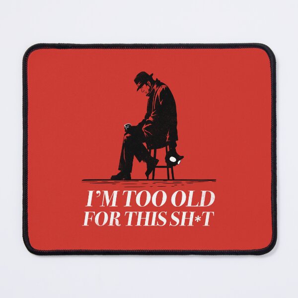Item preview, Too Old For This designed and sold by therocketman.