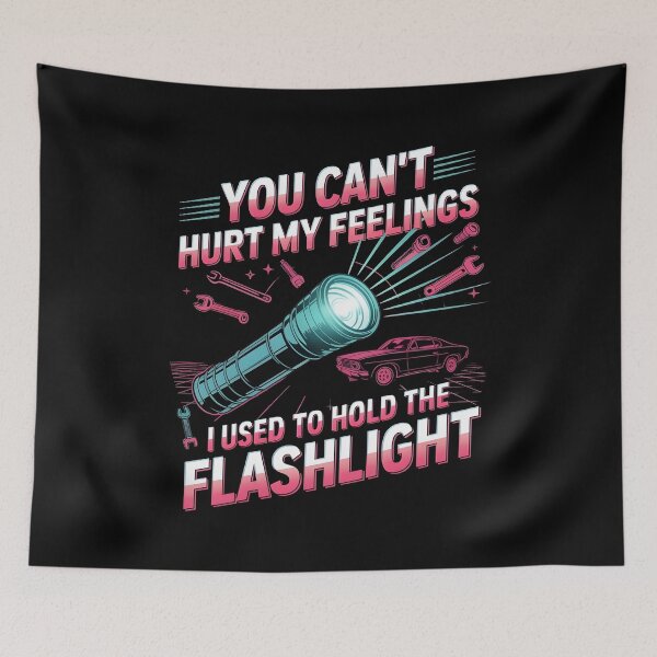 Item preview, You Can't Hurt My Feelings I Used To Hold The Flashlight Funny Dad Joke designed and sold by Redgiant87x.