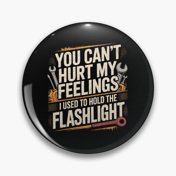 Artikelvorschau, Du kannst meine Gefühle nicht verletzen. Ich habe früher die Taschenlampe gehalten. Mechaniker-Papa-Meme entworfen und verkauft von Redgiant87x.