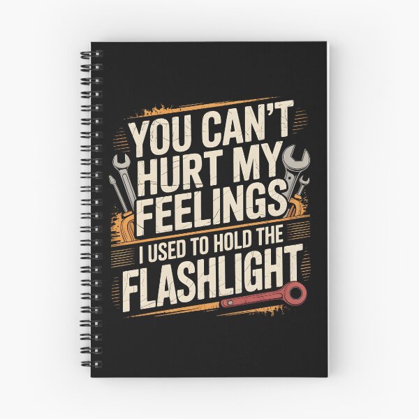 Item preview, You Can't Hurt My Feelings I Used To Hold The Flashlight Mechanic Dad Meme designed and sold by Redgiant87x.