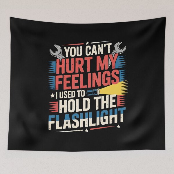 Item preview, You Can't Hurt My Feelings I Used To Hold The Flashlight Automotive Humor designed and sold by Redgiant87x.
