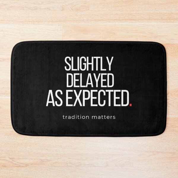Item preview, Slightly Delayed As Expected Funny Chronic Late Humor Quote designed and sold by No Excuses Supply.