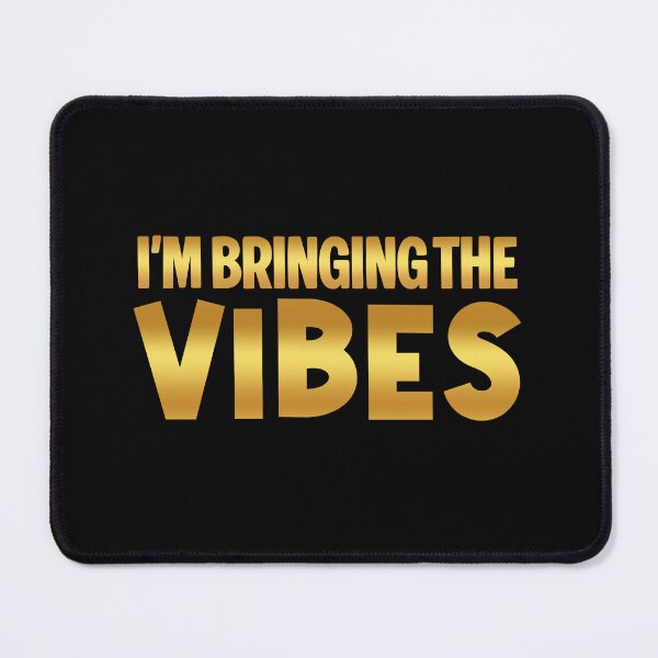 Item preview, I'm Bringing the Vibes, Golden designed and sold by Memes N Lore .