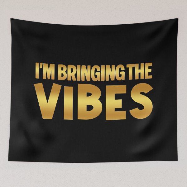 Item preview, I'm Bringing the Vibes, Golden designed and sold by Memes N Lore .